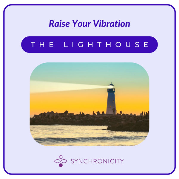 The Lighthouse: Raising Your Vibration
